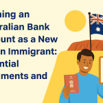 Opening an Australian Bank Account as a New Indian Immigrant